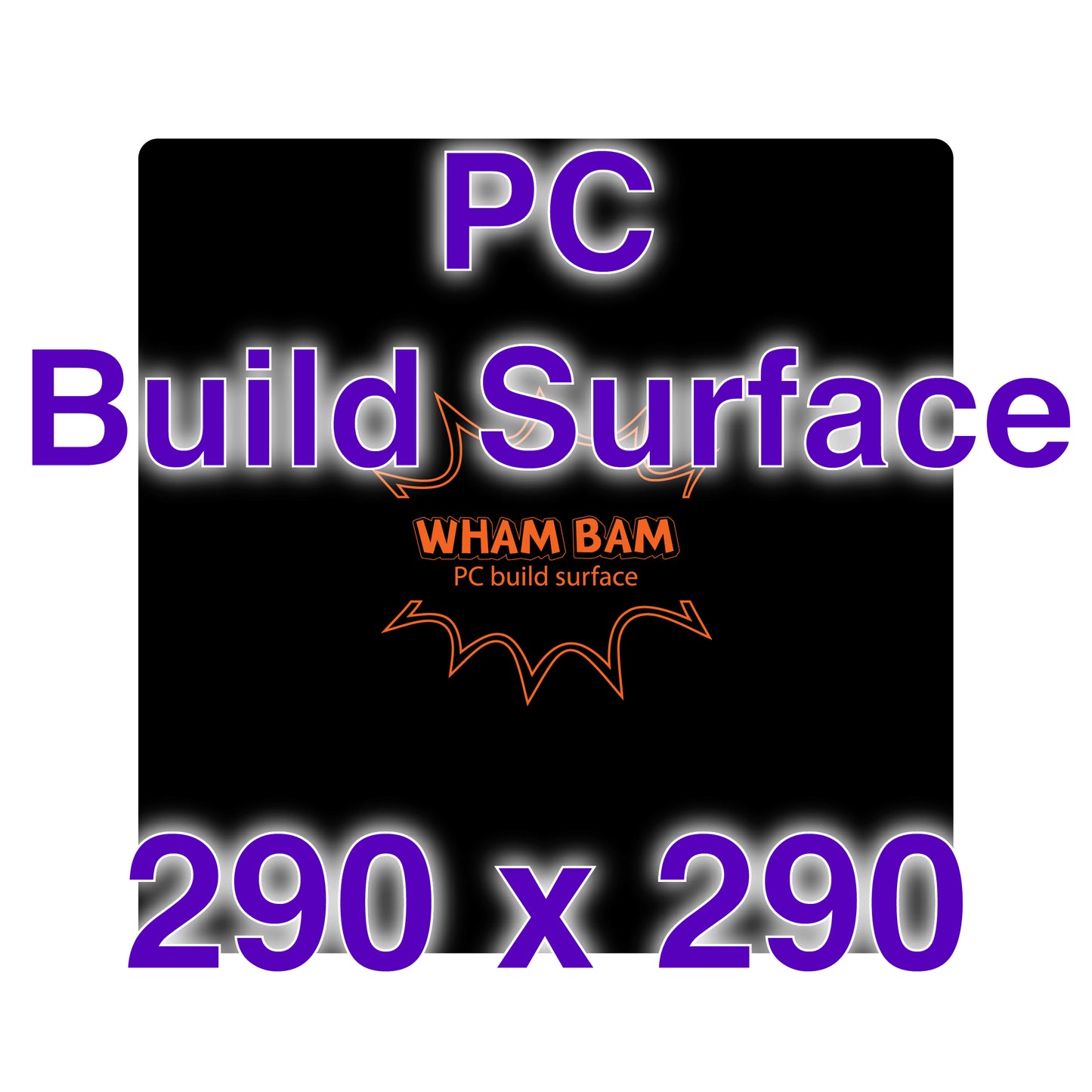 PC Build Surface - 290 x 290