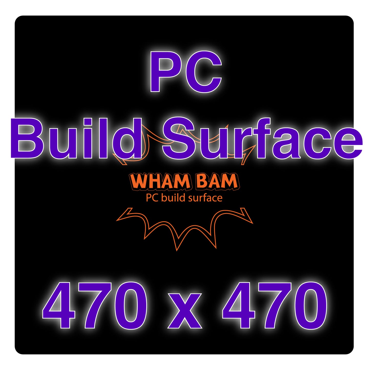 PC Build Surface - 470 x 470